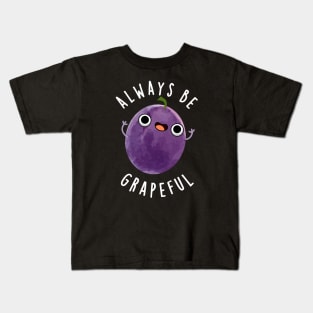 Always Be Grapeful Cute Grape Pun Kids T-Shirt